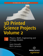 3D printed science projects. Volume 2. Physics, math, engineering and geology models / Научные проекты на 3D принтере. Часть 2. Физические, математические, инженерные и геологические модели