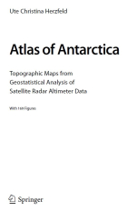 Atlas of Antarctica. Topographic maps from geostatistical analysis of satellite radar altimeter data / Атлас Антарктики. Топографическая карта по результатам геостатистического анализа спутниковой радарной высотной съемки