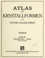 Atlas der krystallformen von Victor Goldschmidt. Tafeln. Band 9. Trechmannit-zoisit / Атлас форм кристаллов. Планшеты. Том 9