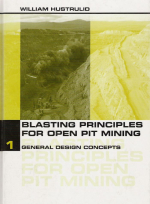 Blasting principles for open pit mining. Part 1. General design concepts / Принципы ведения взрывных работ открытым способом. Часть 1. Общие концепции проектирования