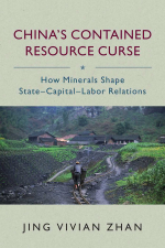 China’s contained resource curse. How minerals shape state–capital–labor relations / Китайский "парадокс изобилия". Как полезные ископаемые влияют на отношения государство-капитал-рабочая сила