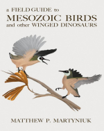 A field guide to mesozoic birds and other winged dinosaurs / Полевой справочник мезозойских птиц и других крылатых динозавров
