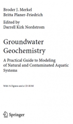Groundwater geochemistry. A practical guide to modeling of natural and contaminated aquatic systems / Геохимия грунтовых вод. Практическое руководство по моделированию исходных и загрязненных водных систем