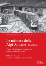 Le miniere delle Alpi Apuane (Toscana). Storia dello sfruttamento minerario dall’antichità al XX secolo / Рудники Апуанских Альп (Тоскана). История эксплуатации полезных ископаемых от античности до 20 века