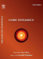 Treatise on geophisics. Core Dynamics. Volume 8/ Трактат о геофизике. Динамика ядра. Том 8.